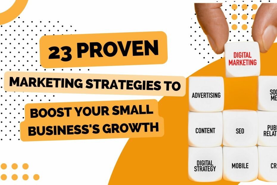 23 Proven Marketing Strategies to Boost Your Small Business's Growth